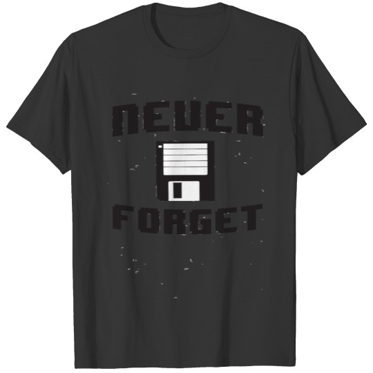 Floppy disk - Never forget the floppy disk T-shirt