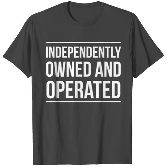 Independent - Independently owned and operated T Shirts