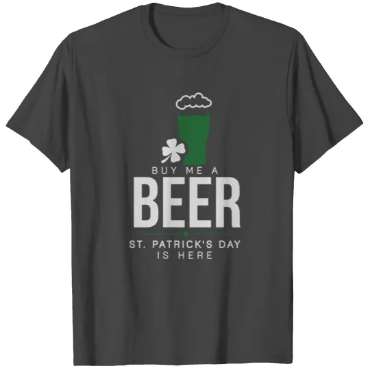St patricks day - Buy me a beer, St. Patrick's d T Shirts