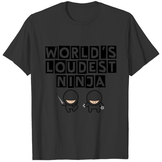 World's Loudest Ninja in Black T-shirt