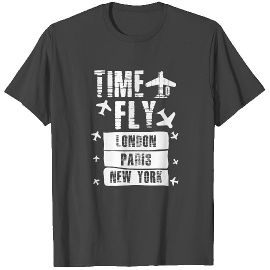 TIME TO FLY TO LONDON PARIS NEW YORK T Shirts