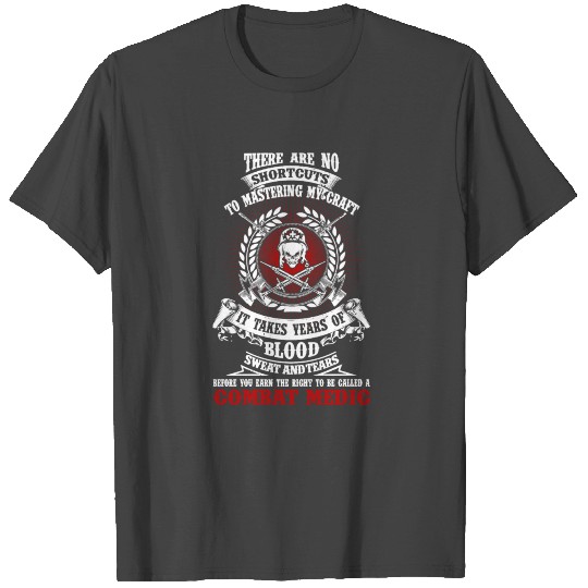 Combat medic - It takes years of blood sweat tea T Shirts