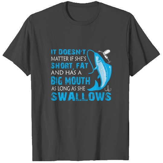 It Doesn't Short, Fat Big Mouth Swallows T Shirts