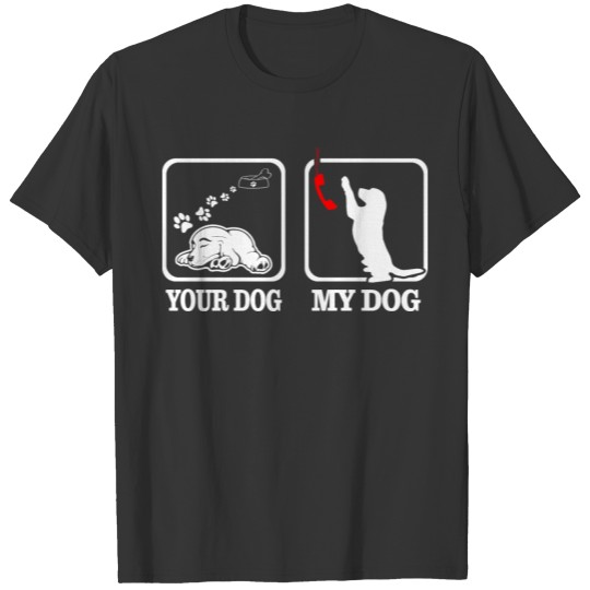Your Dog My Dog Calling Dog Funny Tshirt T-shirt