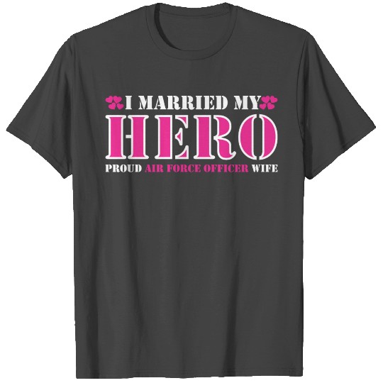 I Married My Heros Proud Air Force Officer Wife T Shirts