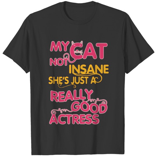 colored cats designs My cat is not insane she s j T-shirt