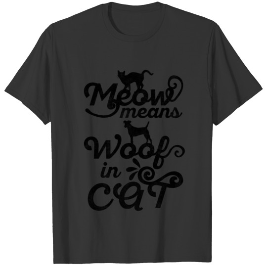 cat Meow means woof in cat T-shirt