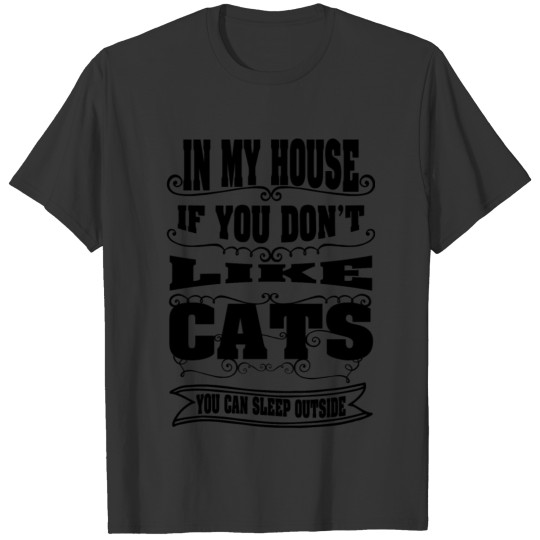 cat If you dont like cats you can sleep outside T-shirt