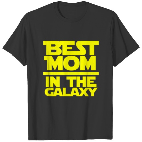 Mom - I'm the best mom in the galaxy T Shirts