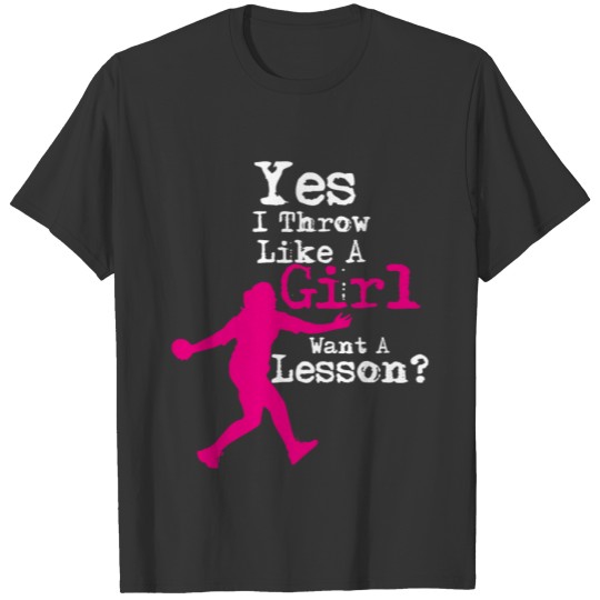 Yes I Throw Like A Girl - Softball T-Shirt T-shirt