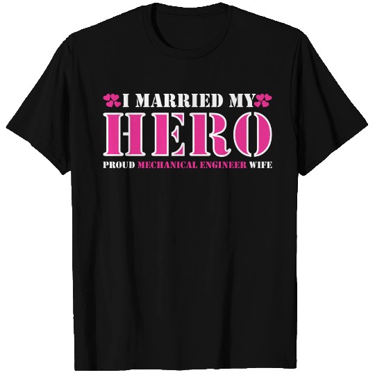 I Married Hero Proud Mechanical Engineer Wife T Shirts