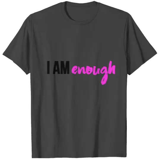 I AM ENOUGH T Shirts