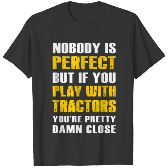 Famer - nobody perfect + play with tractor you'r T-shirt