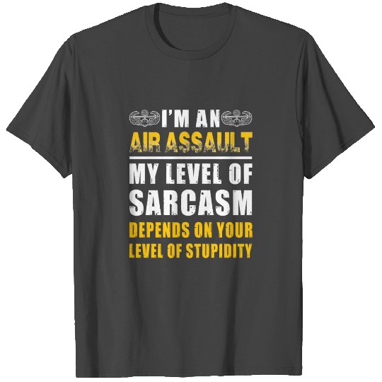 Air Assault - i'm a Air Assault my level of sarc T Shirts