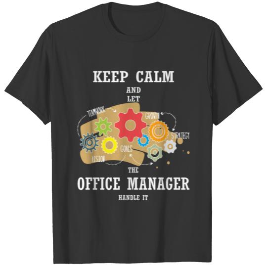 Office Manager - Keep calm and let the Office T Shirts
