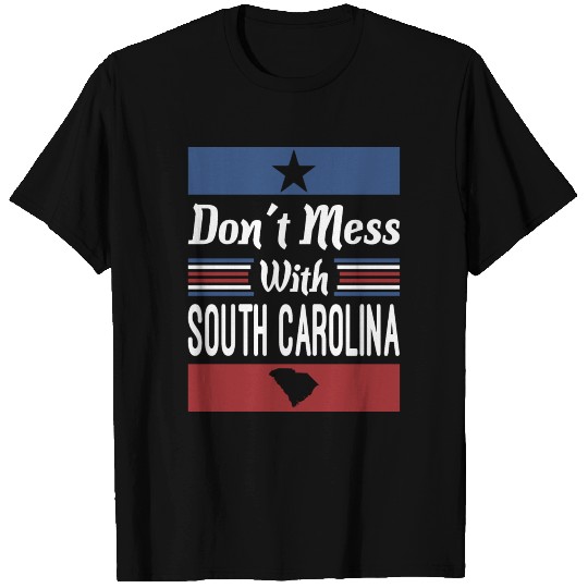 Dont Mess With South Carolina T Shirts