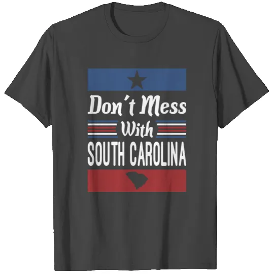 Dont Mess With South Carolina T Shirts