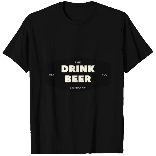 The Drink Beer Company T Shirts