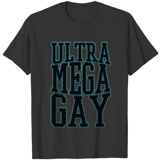 Gay t shirts Ultra mega gay T-shirt