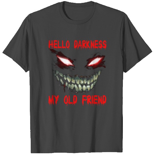 Hello darkness my old friend T Shirts