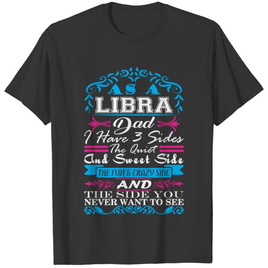 Libra Dad I Have 3 Sides Quiet Sweet Fun Crazy T Shirts