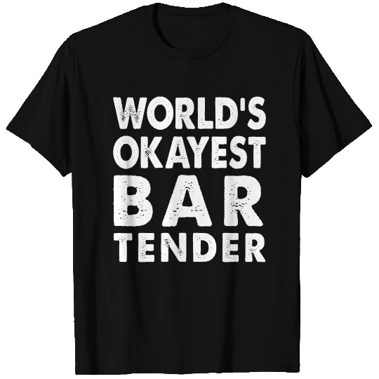 World's Okayest Bartender Bar Coffee Restaurant T Shirts