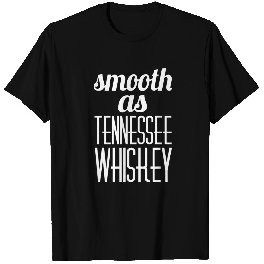 Smooth as Tennessee Whiskey T Shirts