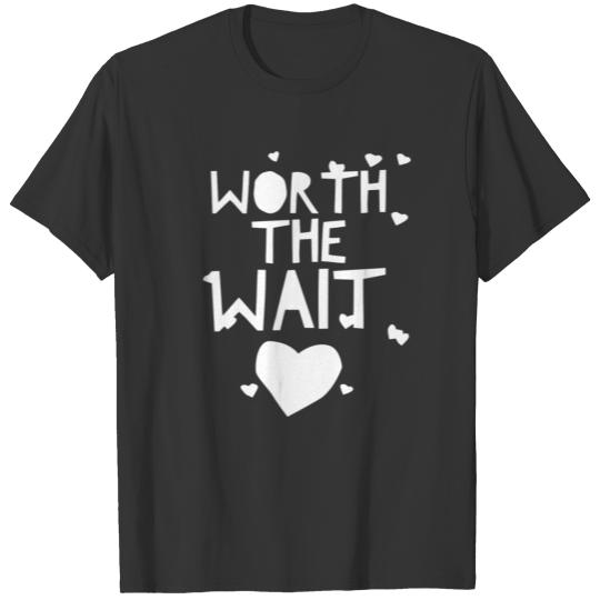 Worth the Wait T-shirt