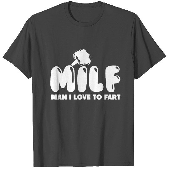 Man I Love To Fart T Shirts