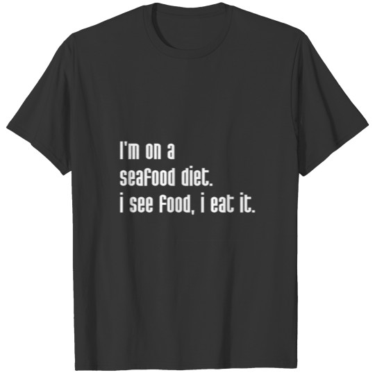On A Seafood Diet T-shirt