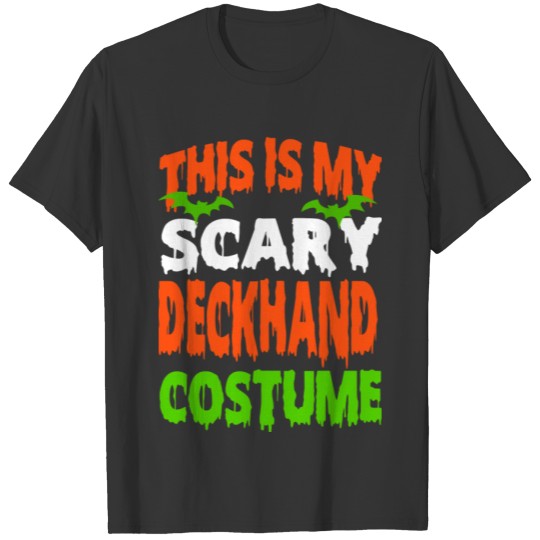 Deckhand - SCARY COSTUME HALLOWEEN SHIRT T-shirt