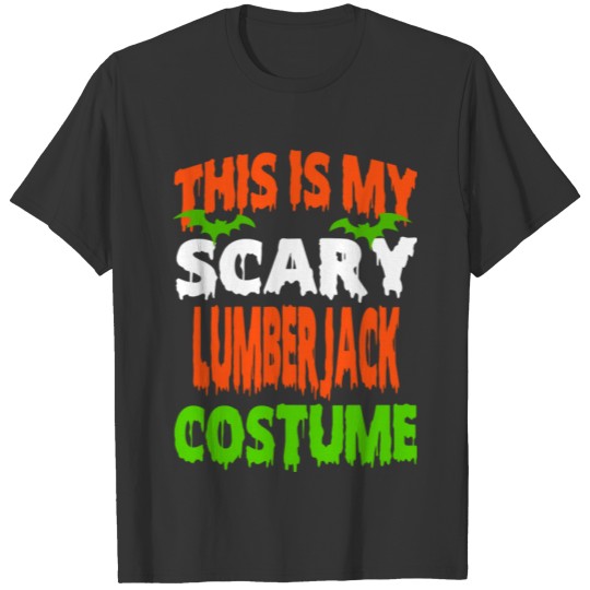Lumberjack - SCARY COSTUME HALLOWEEN SHIRT T-shirt