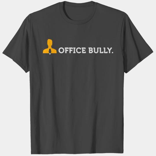 Macho Quotes: Office Bully! T Shirts
