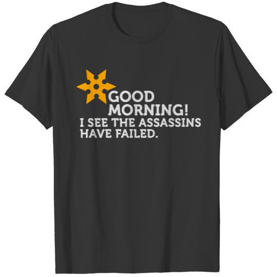 I See The Assassins Have Failed! T-shirt