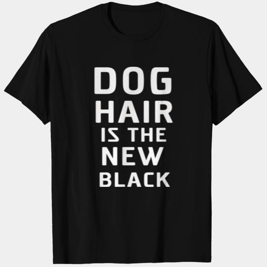 DOG hair is the new black T Shirts