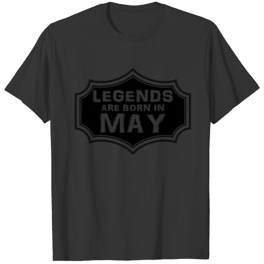Legends Are Born In May T-shirt