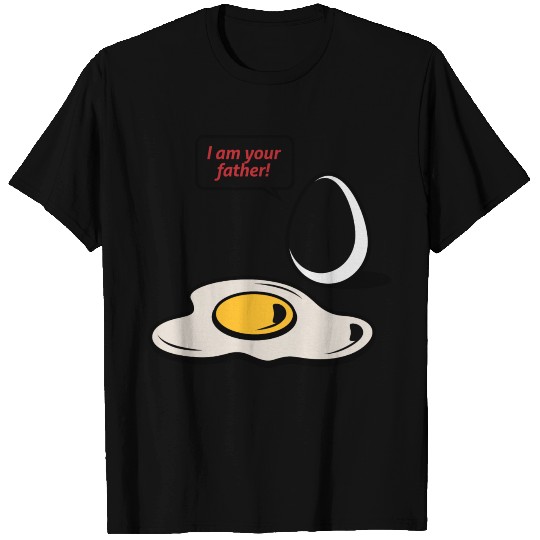 Fried Egg, I Am Your Father! T Shirts