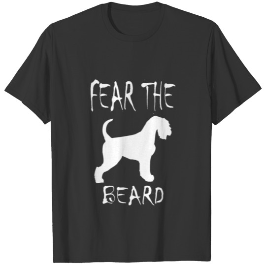 Fear The Beard Schnauzer T shirt T-shirt