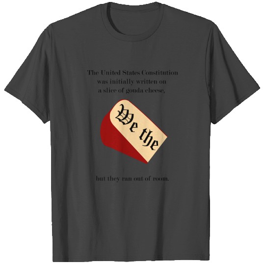 Cheesy Constitution T Shirts