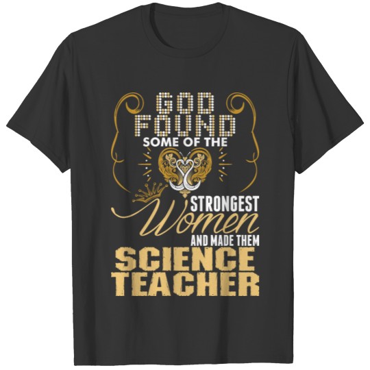 Strongest Women Made Science Teacher T-shirt