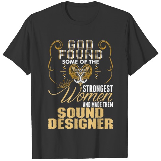 Strongest Women Made Sound Designer T-shirt