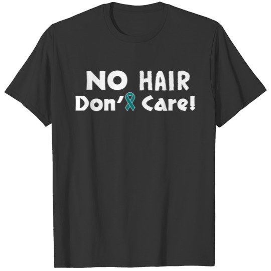 No Hair Don't Care Teal Ovarian/Cervical Cancer T Shirts