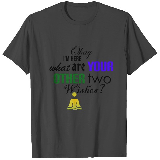 Genie wishes use carefully T Shirts