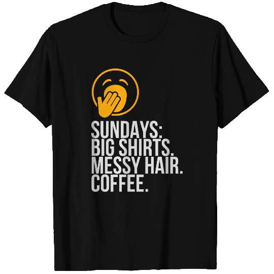 Sundays: Oversized T Shirts. Messy Hair. Coffee.