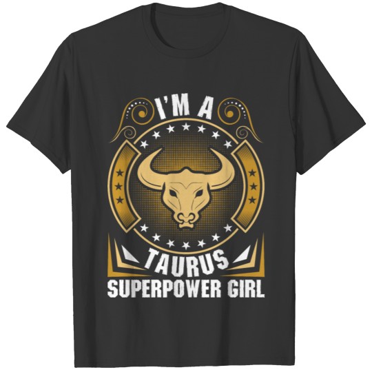 Im A Taurus Superpower Girl T Shirts