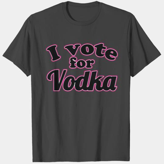 I vote for Vodka T Shirts