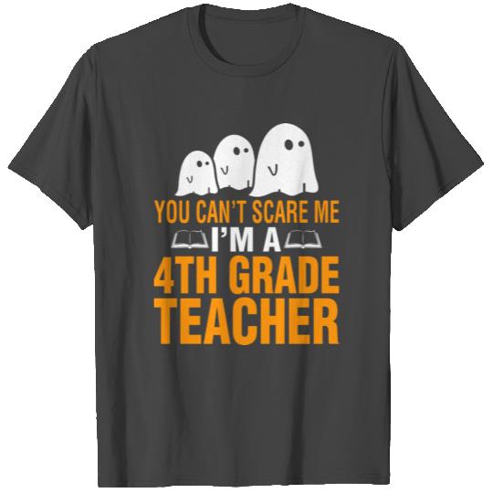 You Cant Scare Me Im 4th Grade Teacher Halloween T Shirts