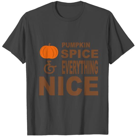Pumpkin Spice and Everything Nice T Shirts