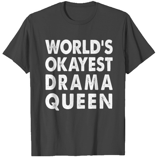 World's Okayest Drama Queen T Shirts