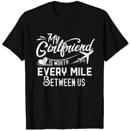 Girlfriend - My Girlfriend is Worth Every Mile B T Shirts